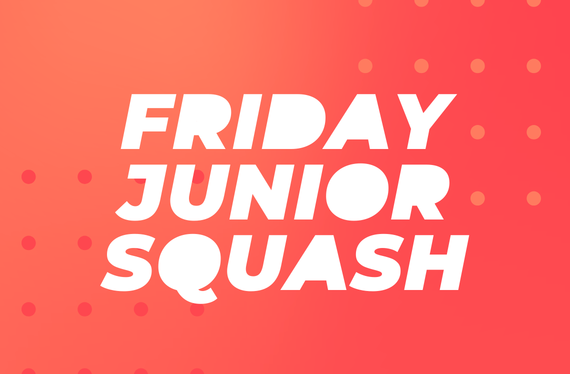 FRIDAY JUNIOR SQUASH